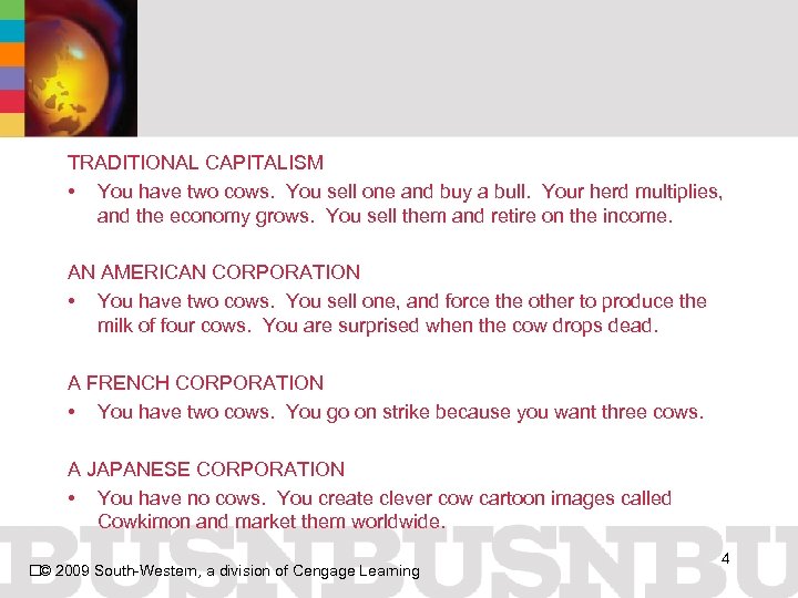 TRADITIONAL CAPITALISM • You have two cows. You sell one and buy a bull.