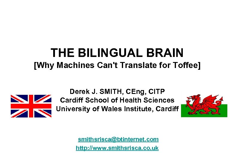 THE BILINGUAL BRAIN [Why Machines Can't Translate for Toffee] Derek J. SMITH, CEng, CITP