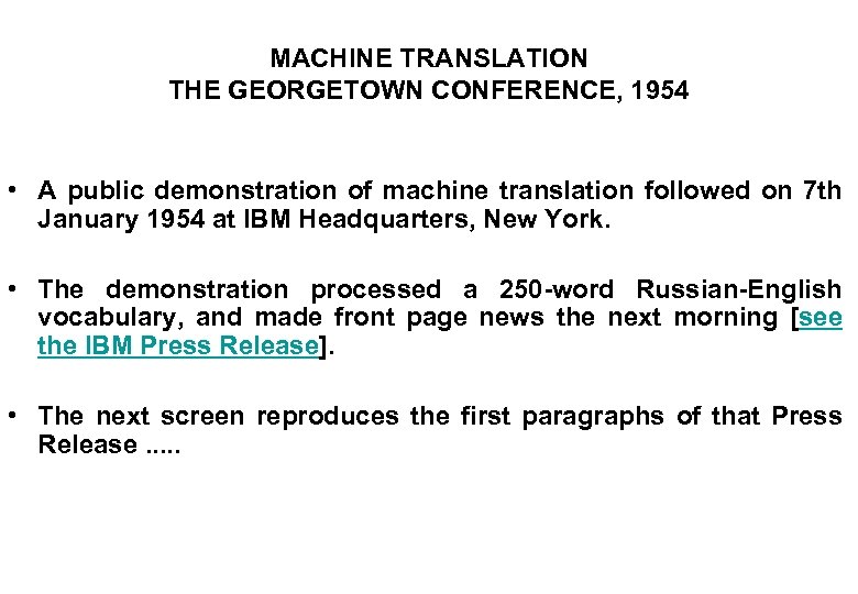 MACHINE TRANSLATION THE GEORGETOWN CONFERENCE, 1954 • A public demonstration of machine translation followed