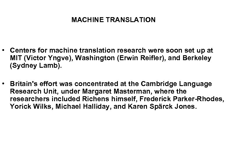 MACHINE TRANSLATION • Centers for machine translation research were soon set up at MIT