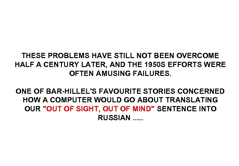 THESE PROBLEMS HAVE STILL NOT BEEN OVERCOME HALF A CENTURY LATER, AND THE 1950