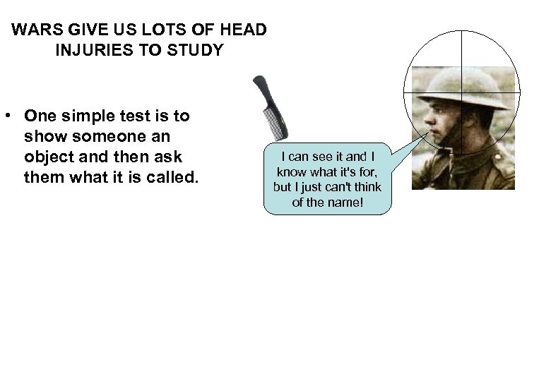 WARS GIVE US LOTS OF HEAD INJURIES TO STUDY • One simple test is