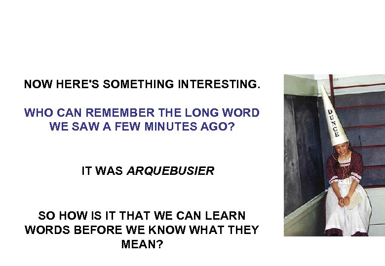 NOW HERE'S SOMETHING INTERESTING. WHO CAN REMEMBER THE LONG WORD WE SAW A FEW