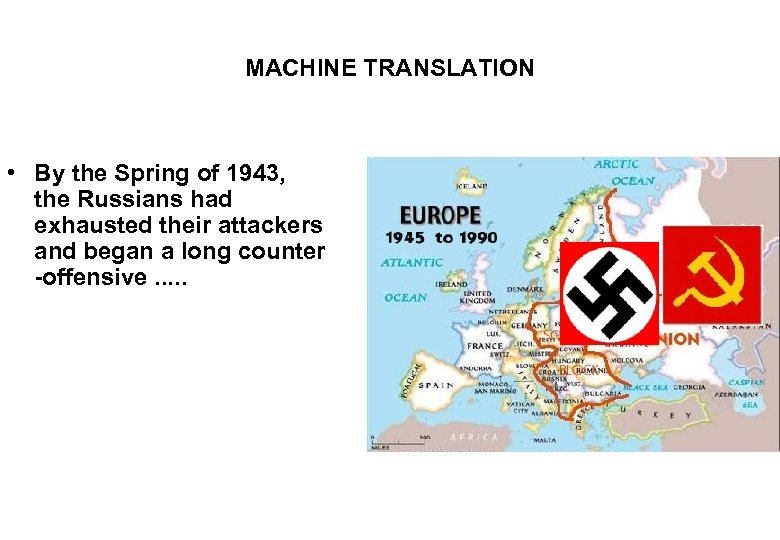 MACHINE TRANSLATION • By the Spring of 1943, the Russians had exhausted their attackers