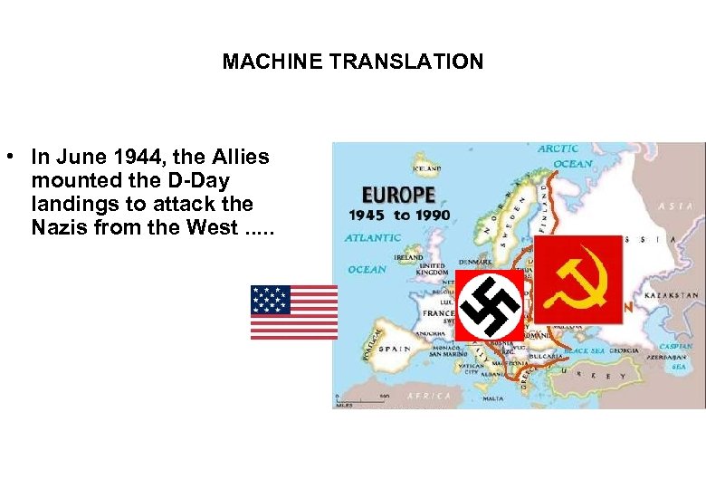 MACHINE TRANSLATION • In June 1944, the Allies mounted the D-Day landings to attack