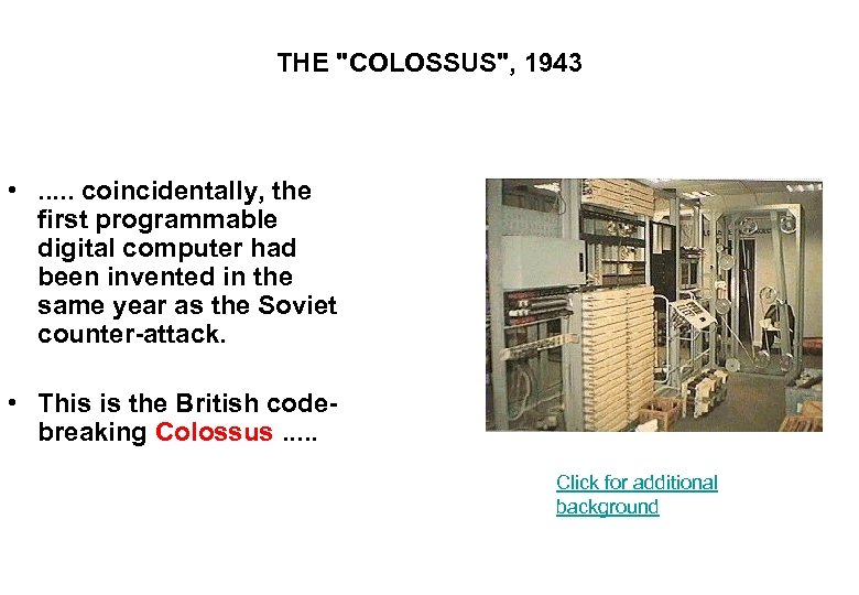THE "COLOSSUS", 1943 • . . . coincidentally, the first programmable digital computer had