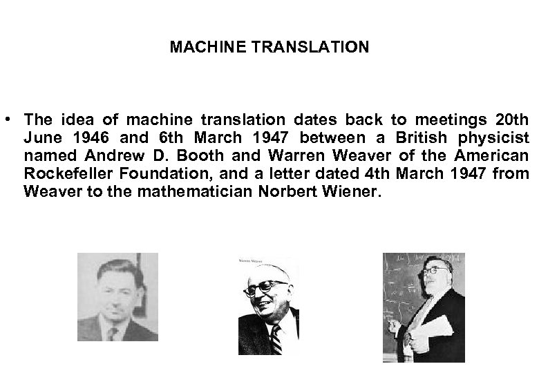 MACHINE TRANSLATION • The idea of machine translation dates back to meetings 20 th
