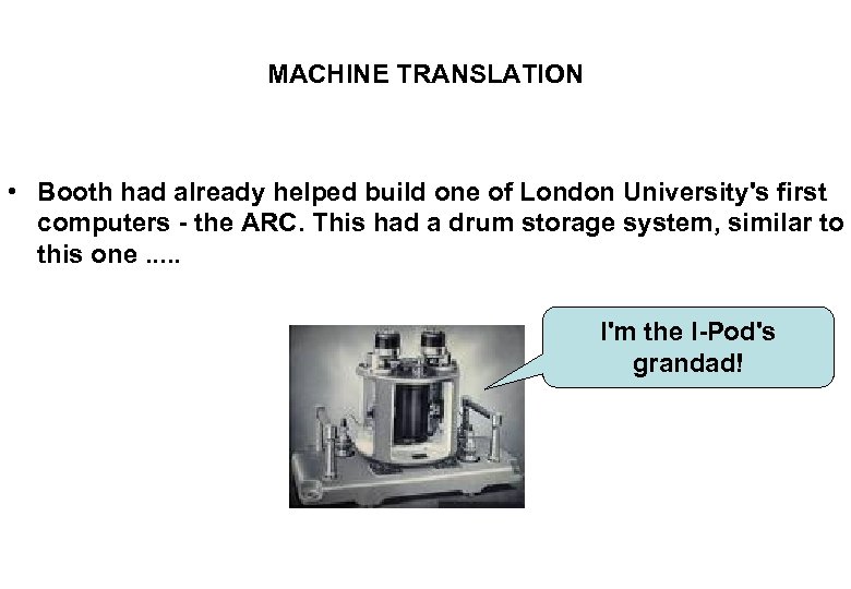 MACHINE TRANSLATION • Booth had already helped build one of London University's first computers