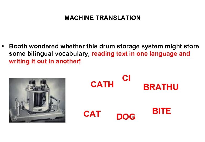 MACHINE TRANSLATION • Booth wondered whether this drum storage system might store some bilingual