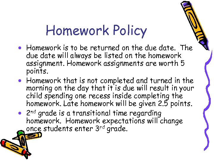 Homework Policy · Homework is to be returned on the due date. The due