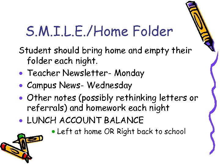 S. M. I. L. E. /Home Folder Student should bring home and empty their