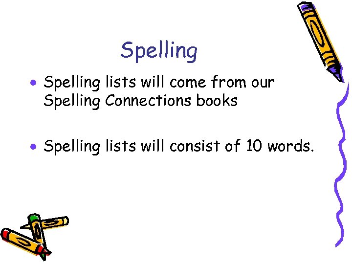 Spelling · Spelling lists will come from our Spelling Connections books · Spelling lists