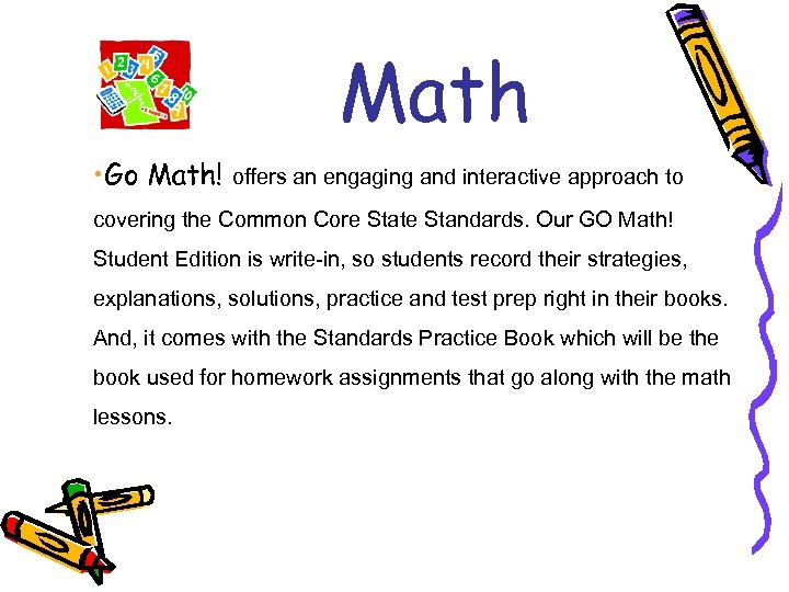 Math • Go Math! offers an engaging and interactive approach to covering the Common