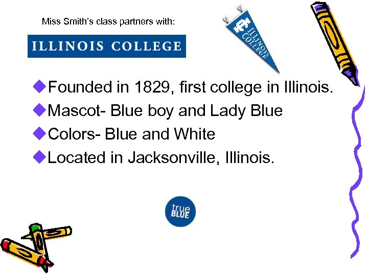 Miss Smith’s class partners with: u. Founded in 1829, first college in Illinois. u.