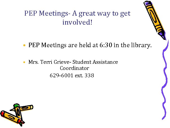 PEP Meetings- A great way to get involved! • PEP Meetings are held at