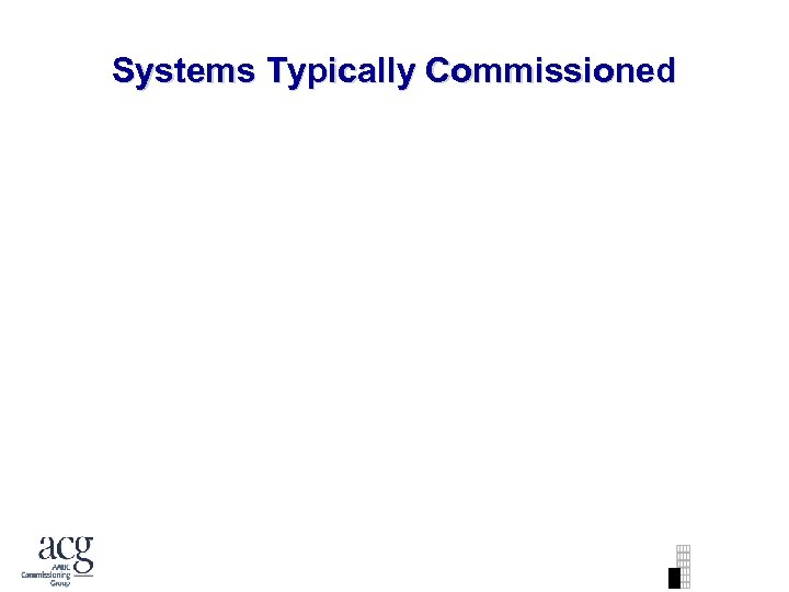 Systems Typically Commissioned 