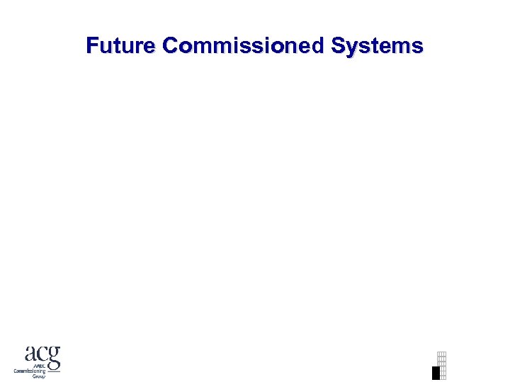 Future Commissioned Systems 