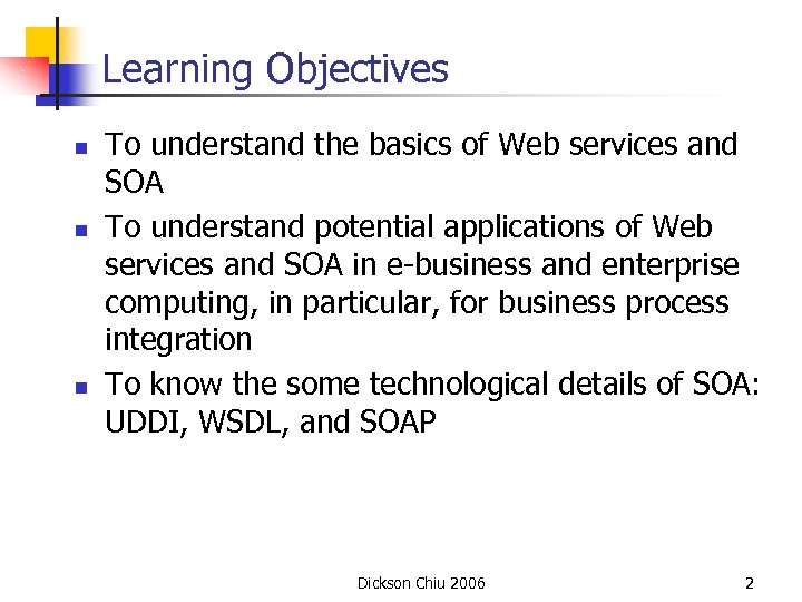 Learning Objectives n n n To understand the basics of Web services and SOA