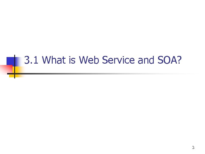 3. 1 What is Web Service and SOA? 3 