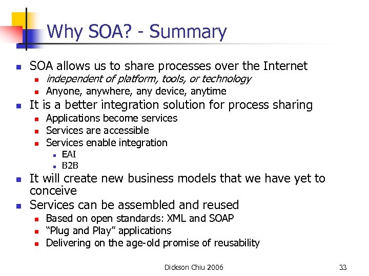Why SOA? - Summary n SOA allows us to share processes over the Internet