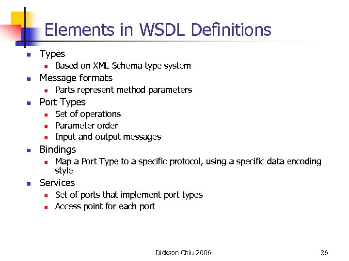 Elements in WSDL Definitions n Types n n Message formats n n Set of