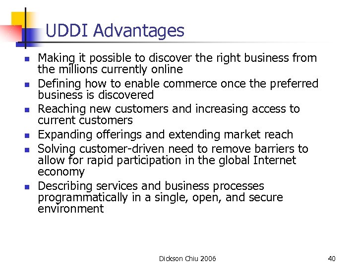UDDI Advantages n n n Making it possible to discover the right business from