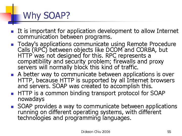 Why SOAP? n n n It is important for application development to allow Internet
