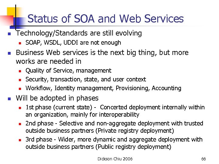 Status of SOA and Web Services n Technology/Standards are still evolving n n Business