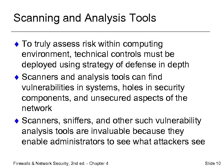 Scanning and Analysis Tools ¨ To truly assess risk within computing environment, technical controls