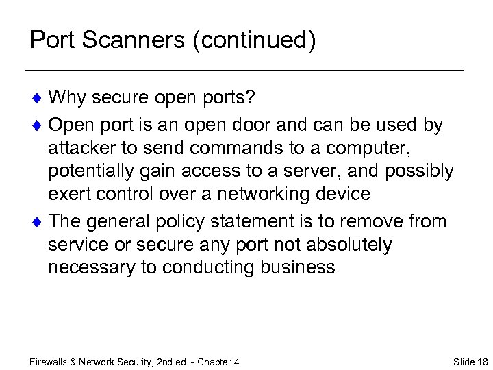 Port Scanners (continued) ¨ Why secure open ports? ¨ Open port is an open