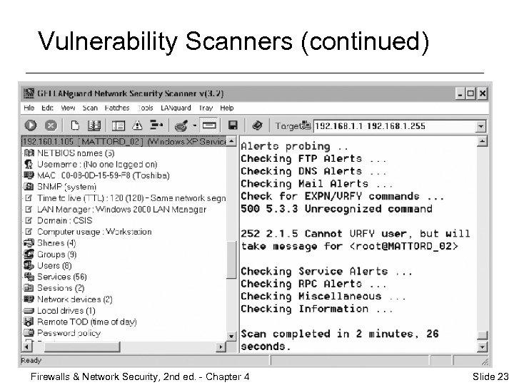 Vulnerability Scanners (continued) Firewalls & Network Security, 2 nd ed. - Chapter 4 Slide
