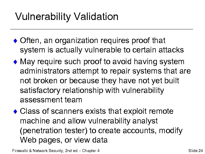 Vulnerability Validation ¨ Often, an organization requires proof that system is actually vulnerable to