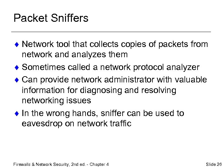 Packet Sniffers ¨ Network tool that collects copies of packets from network and analyzes