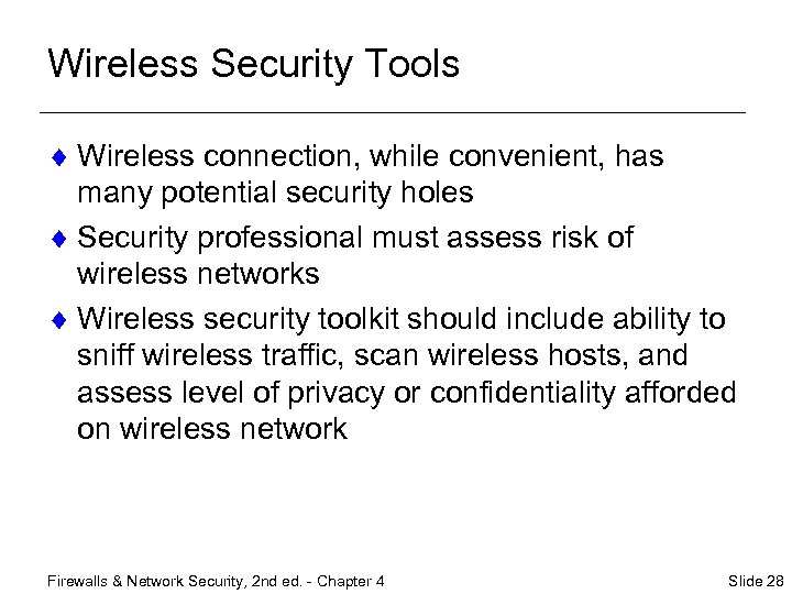 Wireless Security Tools ¨ Wireless connection, while convenient, has many potential security holes ¨