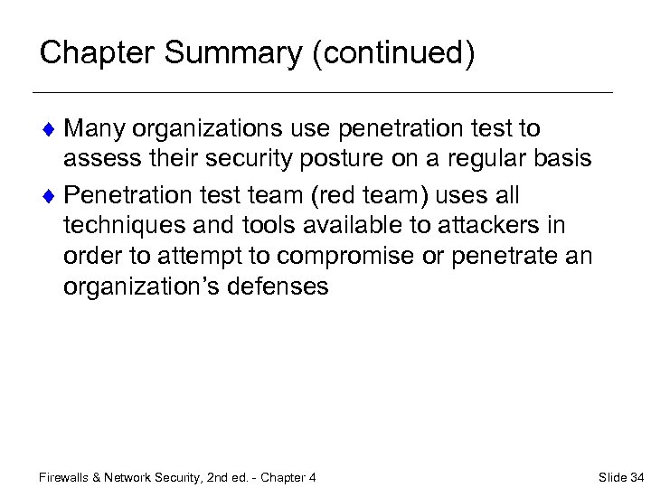 Chapter Summary (continued) ¨ Many organizations use penetration test to assess their security posture