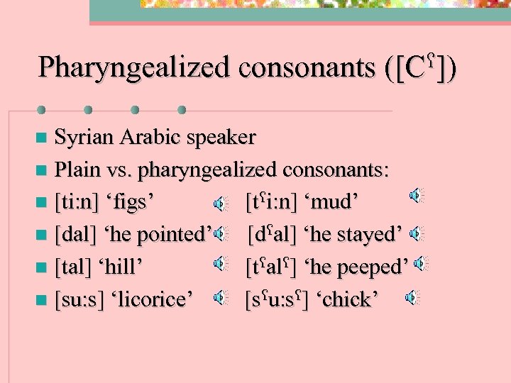 Pharyngealized consonants ]) ([C Syrian Arabic speaker n Plain vs. pharyngealized consonants: n [ti: