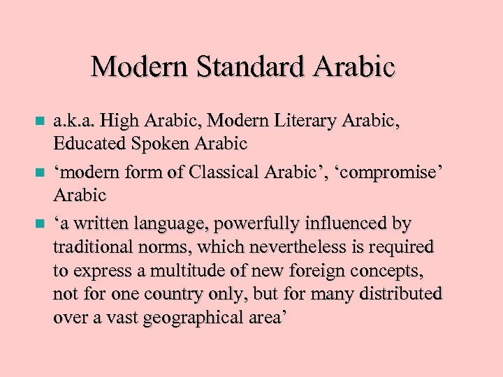 Modern Standard Arabic n n n a. k. a. High Arabic, Modern Literary Arabic,