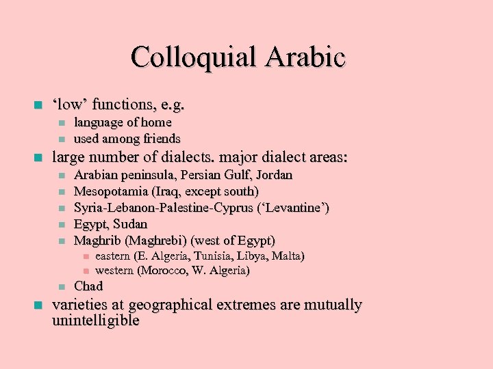 Colloquial Arabic n ‘low’ functions, e. g. n n n language of home used