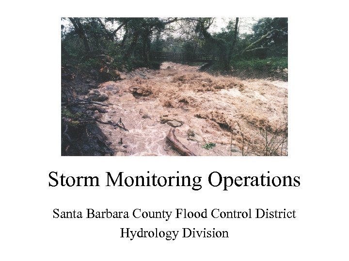 Storm Monitoring Operations Santa Barbara County Flood Control District Hydrology Division 