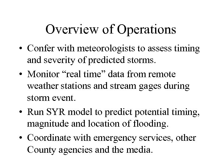 Overview of Operations • Confer with meteorologists to assess timing and severity of predicted