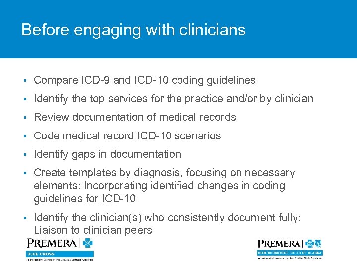 Before engaging with clinicians • Compare ICD-9 and ICD-10 coding guidelines • Identify the