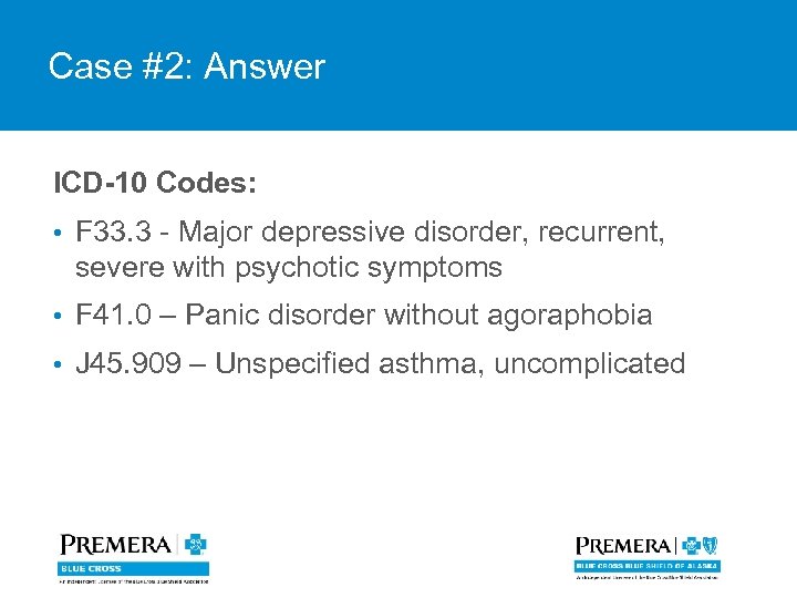 Case #2: Answer ICD-10 Codes: • F 33. 3 - Major depressive disorder, recurrent,