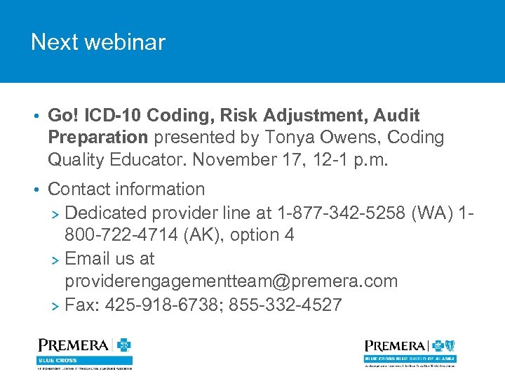 Next webinar • Go! ICD-10 Coding, Risk Adjustment, Audit Preparation presented by Tonya Owens,