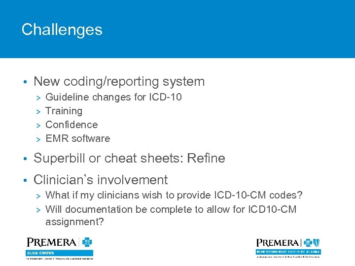 Challenges • New coding/reporting system Guideline changes for ICD-10 Training Confidence EMR software •