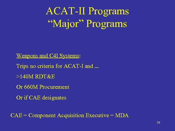 ACAT-II Programs “Major” Programs Weapons and C 4 I Systems: Trips no criteria for