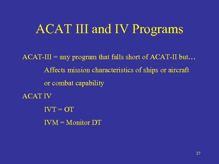 ACAT III and IV Programs ACAT-III = any program that falls short of ACAT-II