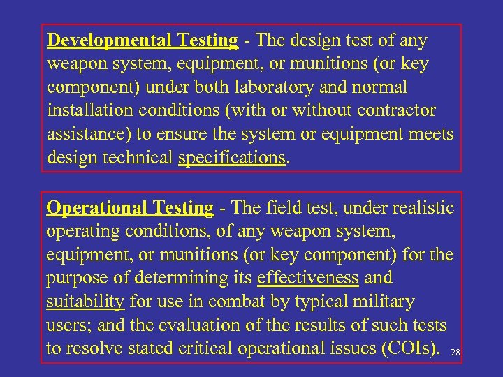 Developmental Testing - The design test of any weapon system, equipment, or munitions (or