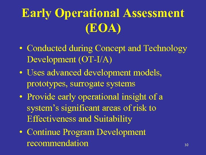 Early Operational Assessment (EOA) • Conducted during Concept and Technology Development (OT-I/A) • Uses