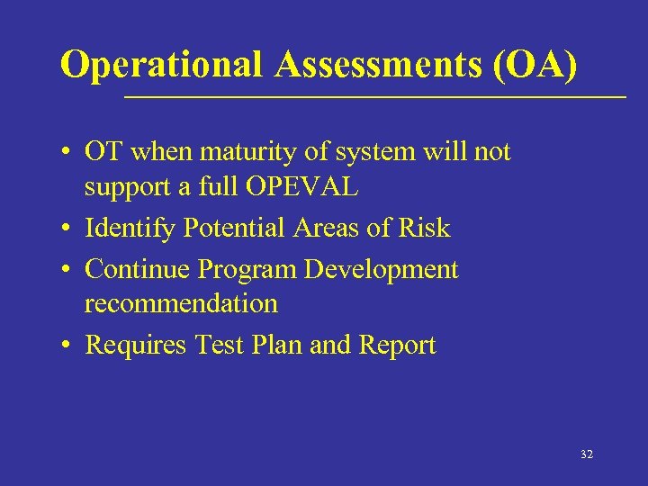 Operational Assessments (OA) • OT when maturity of system will not support a full