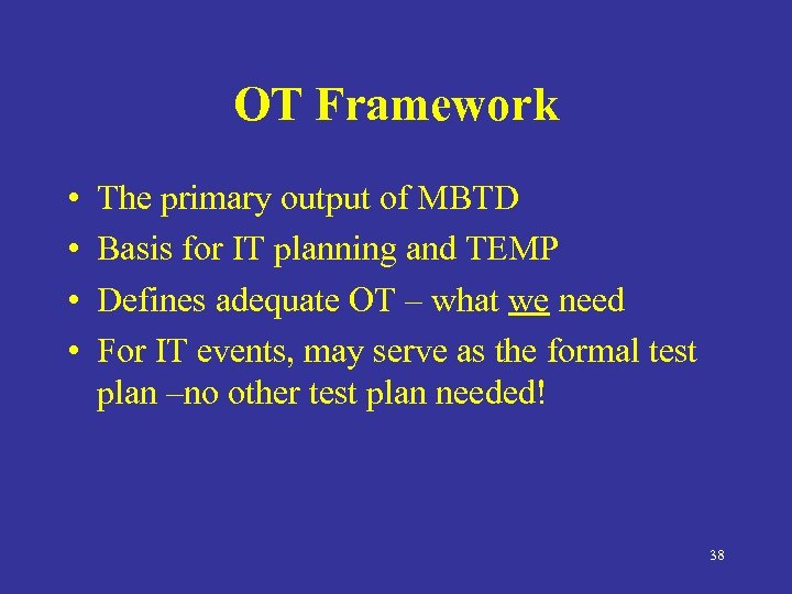 OT Framework • • The primary output of MBTD Basis for IT planning and